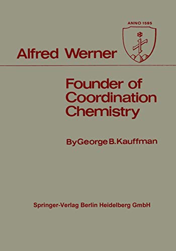 Alfred Werner Founder of Coordination Chemistry [Paperback]