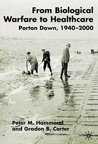 From Biological Warfare to Healthcare Porton Down, 1940-2000 [Hardcover]