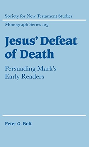 Jesus' Defeat of Death Persuading Mark's Early Readers [Hardcover]