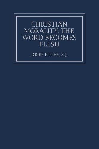 Christian Morality The Word Becomes Flesh [Paperback]