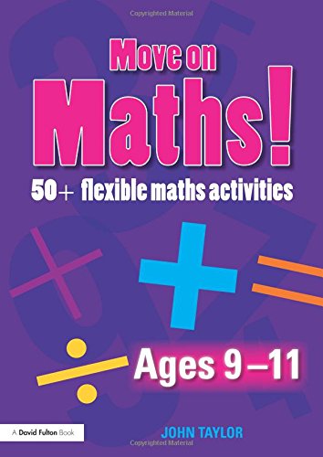 Move On Maths Ages 9-11 50+ Flexible Maths Activities [Paperback]