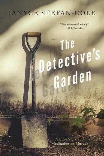 The Detective's Garden A Love Story and Meditation on Murder [Paperback]