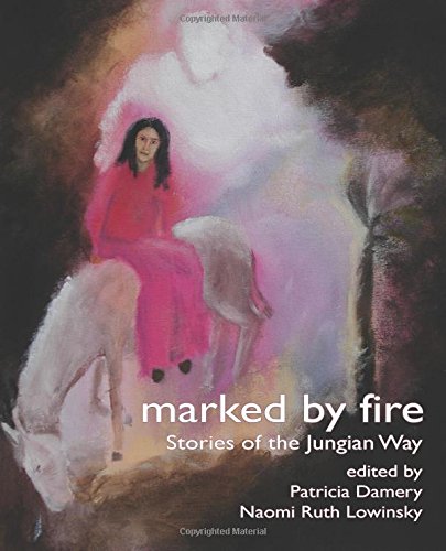 Marked By Fire Stories Of The Jungian Way [the Fisher King Review Volume 1] [Paperback]
