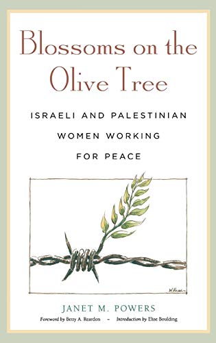 Blossoms on the Olive Tree  Israeli and Palestinian Women Working for Peace [Hardcover]