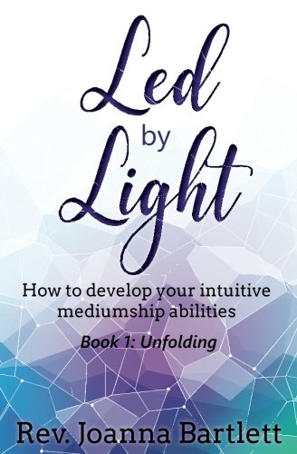 Led By Light How To Develop Your Intuitive Mediumship Abilities (volume 1) [Paperback]