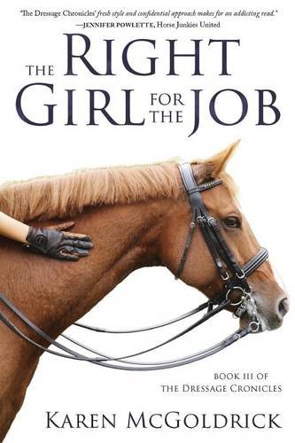 The Right Girl For The Job Book Iii Of The Dressage Chronicles [Paperback]