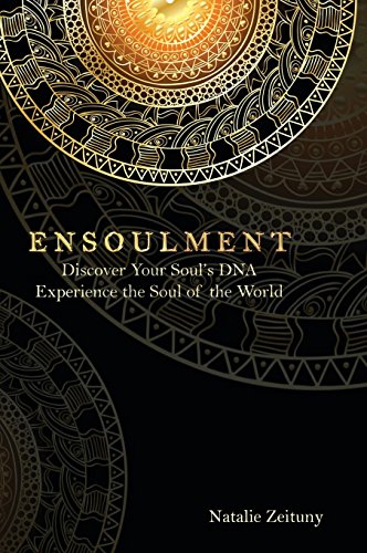 Ensoulment  Discover Your Soul's Dna, Experience the Soul of the World [Hardcover]