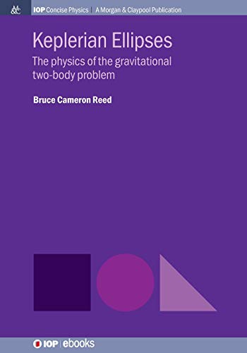 Keplerian Ellipses  The Physics of the Gravitational Two-Body Problem [Paperback]