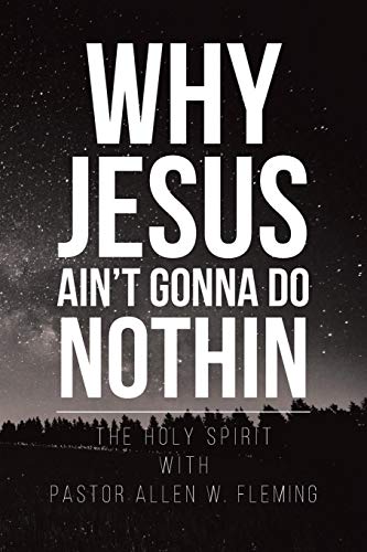 Why Jesus Ain't Gonna Do Nothin [Paperback]