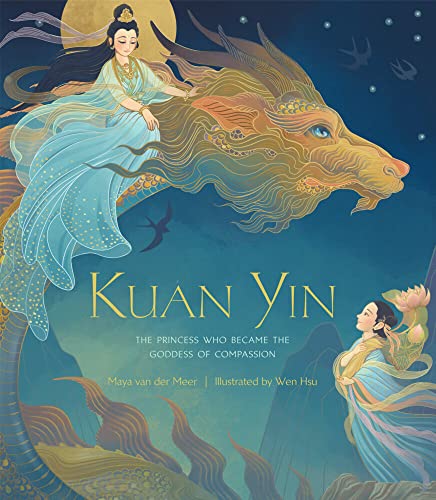 Kuan Yin The Princess Who Became the Goddess of Compassion [Hardcover]