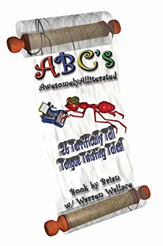 ABC's Awesomely Alliterated  26 Terrifically Tall Tongue Twisting Tales [Paperback]