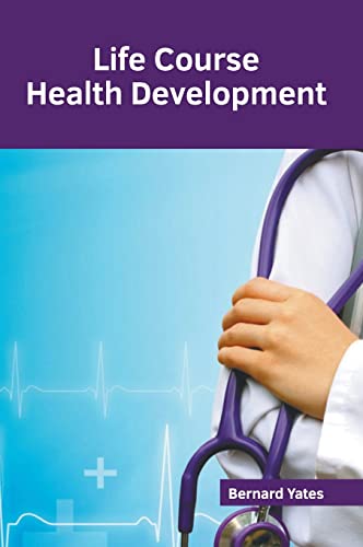 Life Course Health Development [Hardcover]