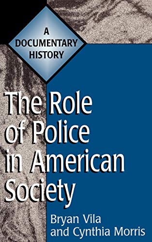 The Role of Police in American Society A Documentary History [Hardcover]