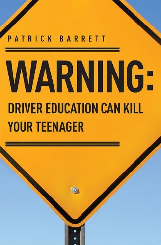 Warning Driver Education Can Kill Your Teenager [Paperback]