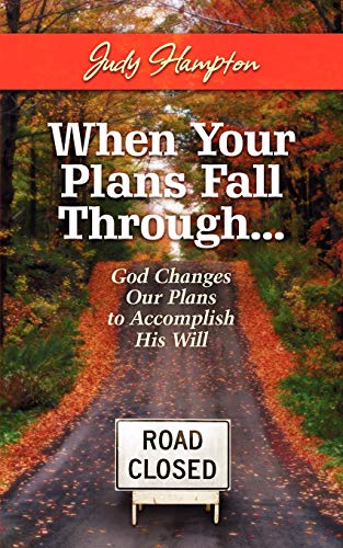 When Your Plans Fall Through God Changes Our Plans To Accomplish His Will [Paperback]