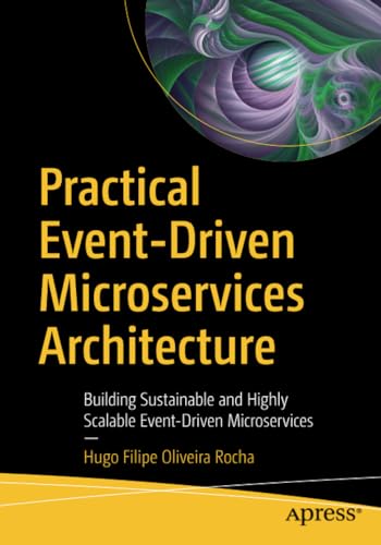 Practical Event-Driven Microservices Architecture Building Sustainable and High [Paperback]