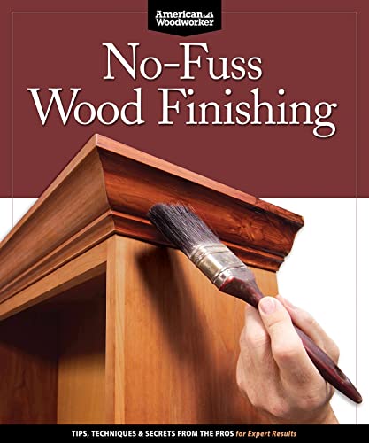 No-Fuss Wood Finishing Tips, Techniques &amp Secrets from the Pros for Expert  [Paperback]