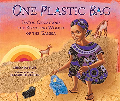 One Plastic Bag Isatou Ceesay And The Recycling Women Of The Gambia (millbrook  [Library Binding]