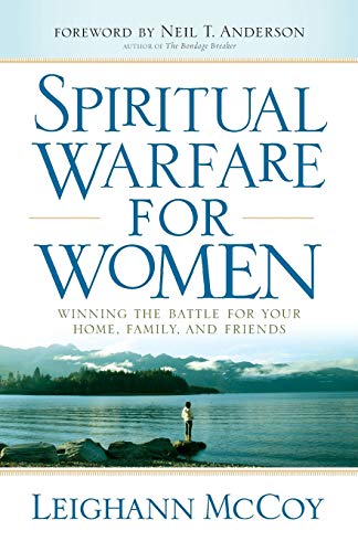 Spiritual Warfare for Women Winning the Battle for Your Home, Family, and Frien [Paperback]