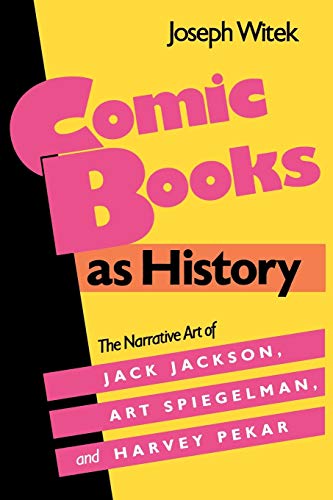 Comic Books As History The Narrative Art Of Jack Jackson, Art Spiegelman, And H [Paperback]