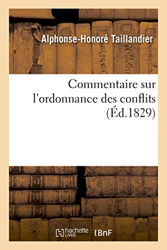 Commentaire Sur L'Ordonnance Des Conflits. Ouvrage Contenant Les Travaux De La C