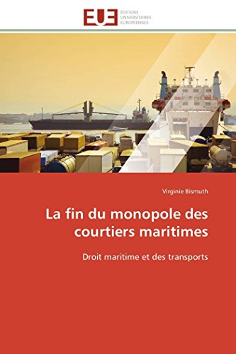 La Fin Du Monopole Des Courtiers Maritimes Droit Maritime Et Des Transports (fr [Paperback]