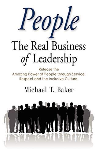 People The Real Business Of Leadership - Release The Amazing Power Of People Th [Paperback]