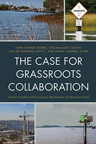 The Case for Grassroots Collaboration Social Capital and Ecosystem Restoration  [Paperback]