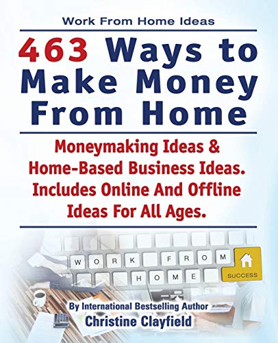 Work From Home Ideas. 463 Ways To Make Money From Home. Moneymaking Ideas & Home [Paperback]