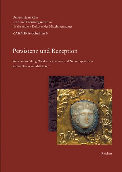Persistenz und Rezeption Weiterverwendung, Wiederverwendung und Neuinterpretati [Paperback]
