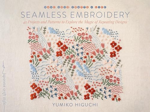 Seamless Embroidery 42 Projects and Patterns to Explore the Magic of Repeating  [Paperback]