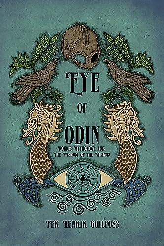 The Eye of Odin Nordic Mythology and the Wisdom of the Vikings [Paperback]