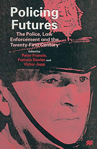 Policing Futures: The Police, Law Enforcement and the Twenty-First Century [Paperback]