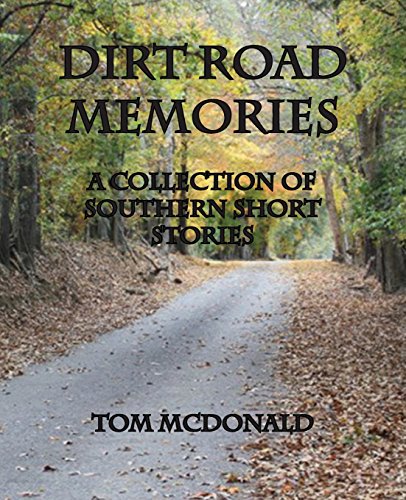 Dirt Road Memories - A Collection Of Southern Short Stories [Paperback]