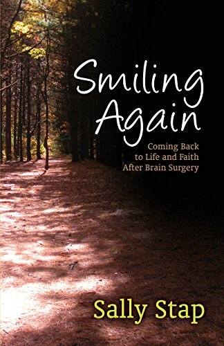 Smiling Again Coming Back to Life and Faith After Brain Surgery [Paperback]