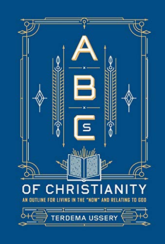 ABCs of Christianity An Outline for Living in the  Now  and Relating to God [Hardcover]