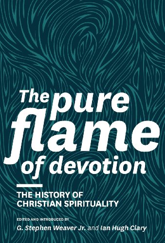 The Pure Flame Of Devotion The History Of Christian Spirituality (hc) [Hardcover]