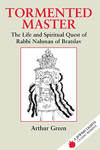 Tormented Master The Life and Spiritual Quest of Rabbi Nahman of Bratslav [Paperback]