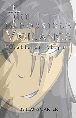 Impossible Vigilance  Parable of Abigail [Paperback]