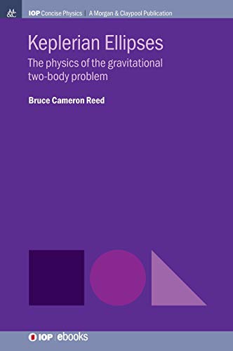 Keplerian Ellipses  The Physics of the Gravitational Two-Body Problem [Hardcover]