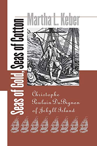 Seas of Gold, Seas of Cotton Christophe Poulain DuBignon of Jekyll Island [Paperback]