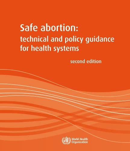 Safe Abortion Technical and Policy Guidance for Health Systems [Paperback]