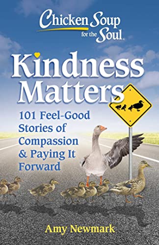 Chicken Soup for the Soul Kindness Matters 101 Feel-Good Stories of Compassion [Paperback]