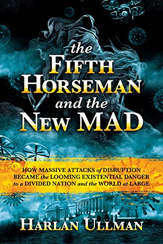 The Fifth Horseman and the New MAD How Massive Attacks of Disruption Became the [Hardcover]