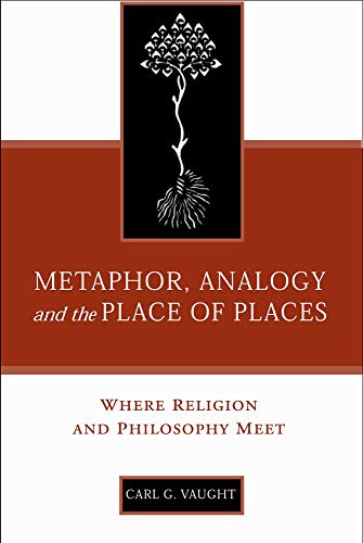 Metaphor, Analogy, And The Place Of Places Where Religion And Philosophy Meet ( [Hardcover]