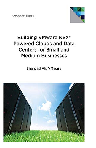 Building VMware NSX Powered Clouds and Data Centers for Small and Medium Busines [Paperback]