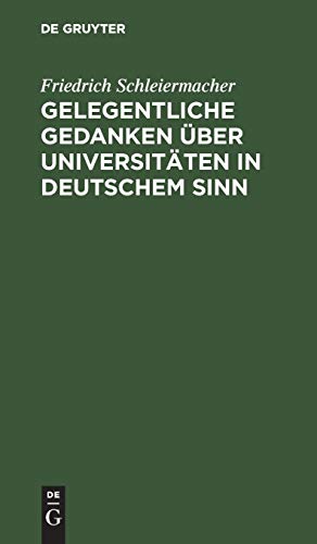 Gelegentliche Gedanken ber Universitten in Deutschem Sinn  Nebst Einem Anhang [Hardcover]