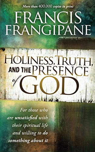 Holiness, Truth, and the Presence of God For Those Who Are Unsatisfied with The [Paperback]