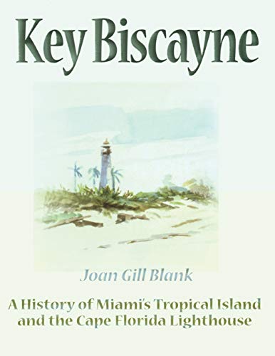 Key Biscayne A History of Miami's Tropical Island and the Cape Florida Lighthou [Paperback]