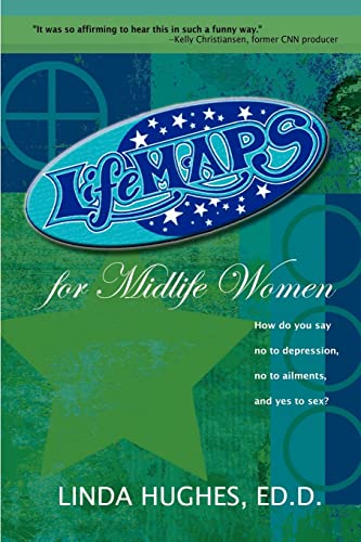 Lifemaps for Midlife Women  How Do You Say No to Depression, No to Ailments, an [Paperback]